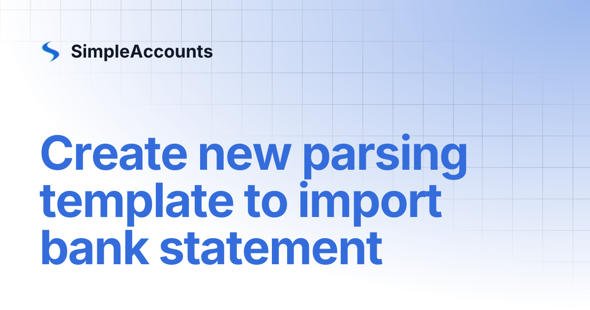 Create new parsing template to import bank statement | SimpleAccounts